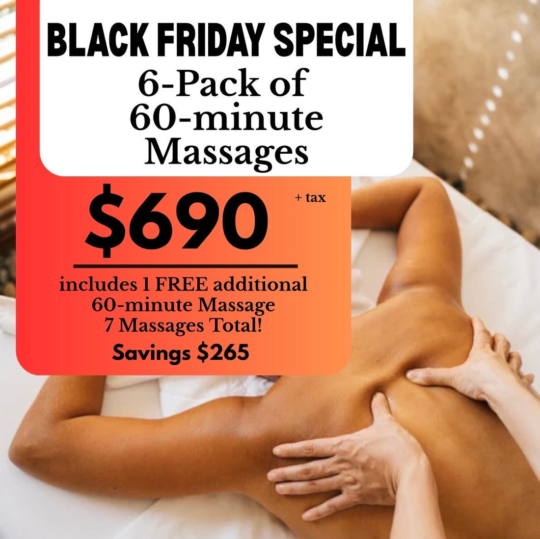 Black Friday Buy 6 - 60 Minute Massages Get 7 Massages