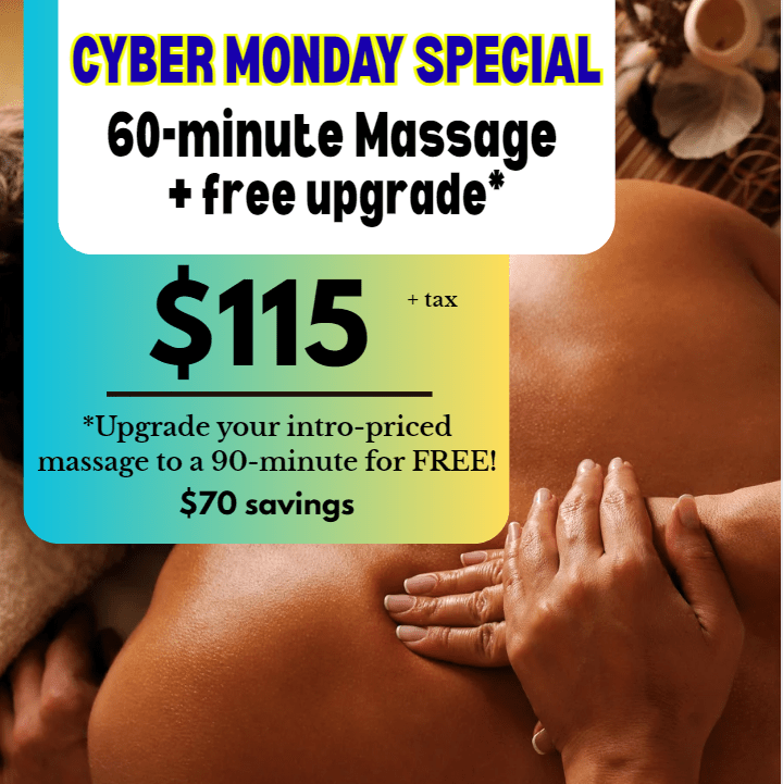 Cyber Monday Massage Special Free Upgrade To 90 Minute Massage (Excludes Lymphatic)