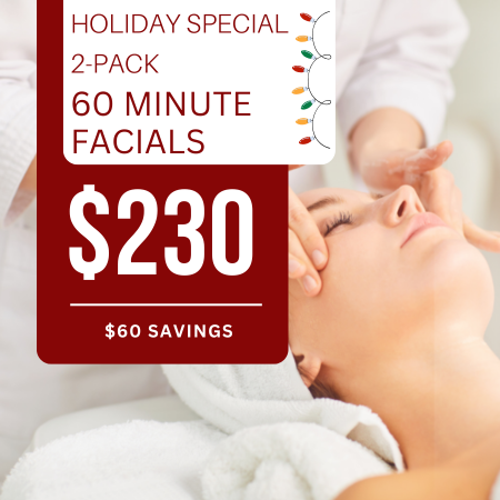 Holiday 2 Pack Sale 60 Minute Facials