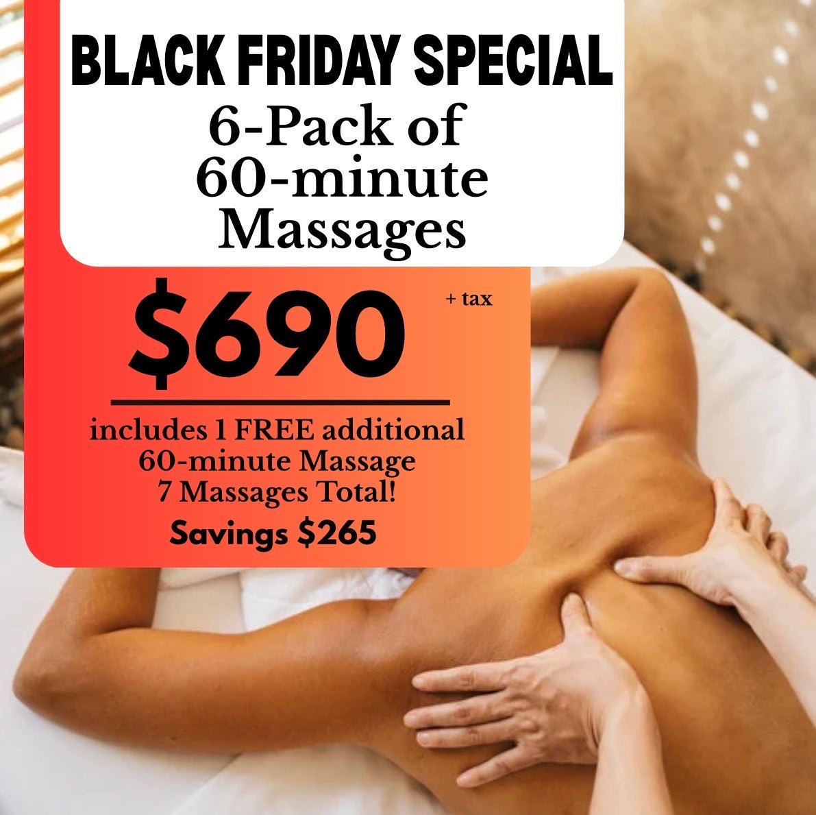 Black Friday Buy 6 - 60 Minute Massages Get 7 Massages